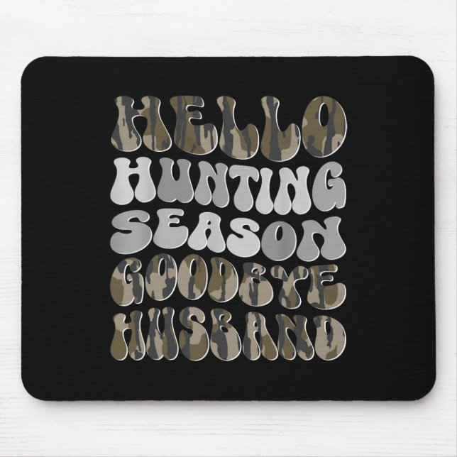 Hello Hunting Season Goodbye Husbynd 8  Mouse Pad (Front)