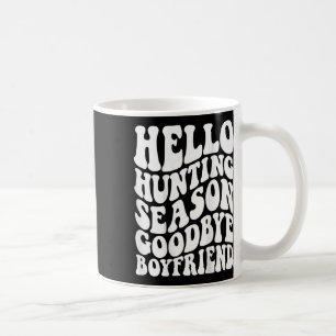 Hello Hunting Season Goodbye Husbynd Coffee Mug