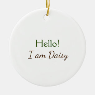 Hello I am Daisy add name text simple minimal y    Ceramic Tree Decoration