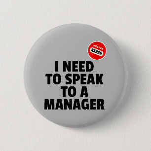 Hello I Am Karen I Need To Speak To A Manager 6 Cm Round Badge