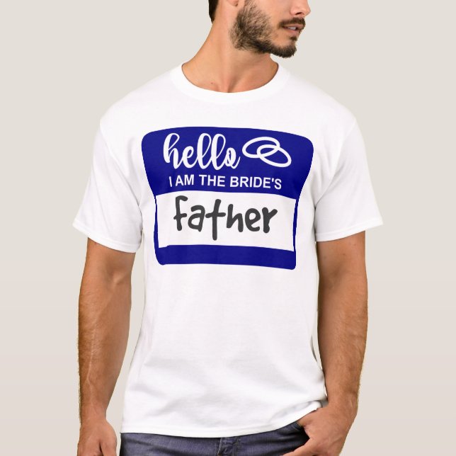 Hello I am the Bride's Father Wedding Name Badge T-Shirt (Front)