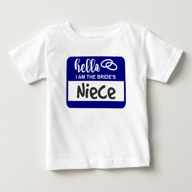 Hello I am the Bride's Niece Wedding Name Badge Baby T-Shirt (Front)