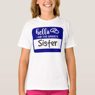 Hello I am the Bride's Sister Wedding Name Badge T-Shirt
