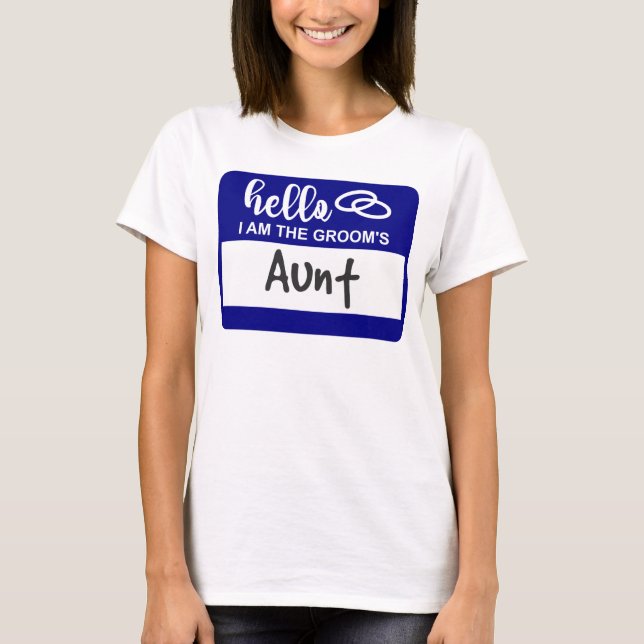 Hello I am the Groom's Aunt Wedding Name Badge T-Shirt (Front)