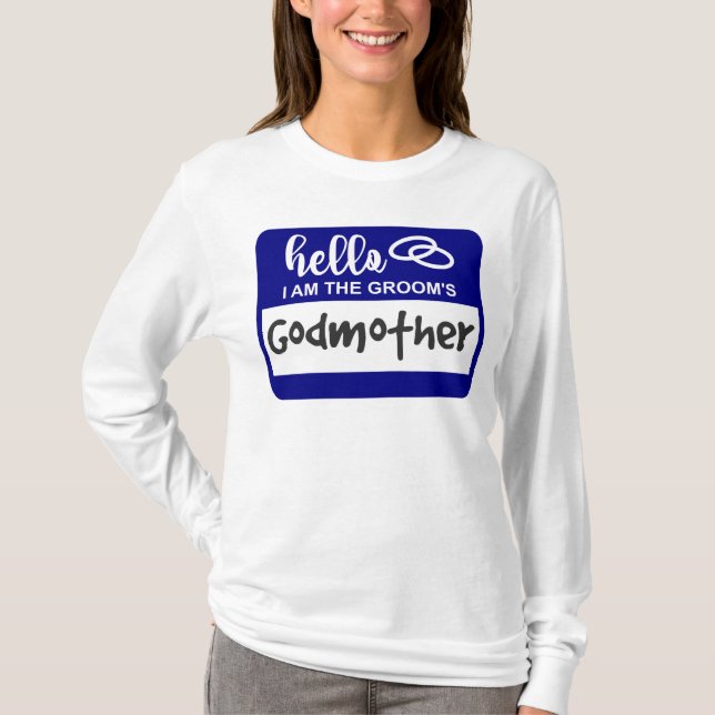 Hello I am the Groom's Godmother Name Badge T-Shirt (Front)
