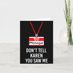 Hello I Am The Manager - Don't Tell Karen You Saw  Card