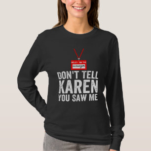 Hello I Am The Manager Don't Tell Karen You Saw Me T-Shirt