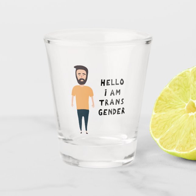 Hello I Am Transgender Shot Glass (Front)