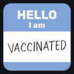 Hello I am Vaccinated Square Sticker<br><div class="desc">Whether for safety reasons, or for pride, you can share your coronavirus (or other disease) vaccination status with this sticker! Celebrate the eventual end to the covid-19 pandemic with this design simulating one of those Hello stickers you might wear at a meet-and-greet. This one is blue and says Vaccinated in...</div>