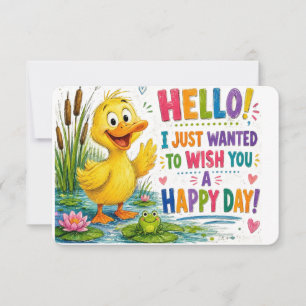 Hello! I Just Wanted to Wish You a Happy Day Cute Card