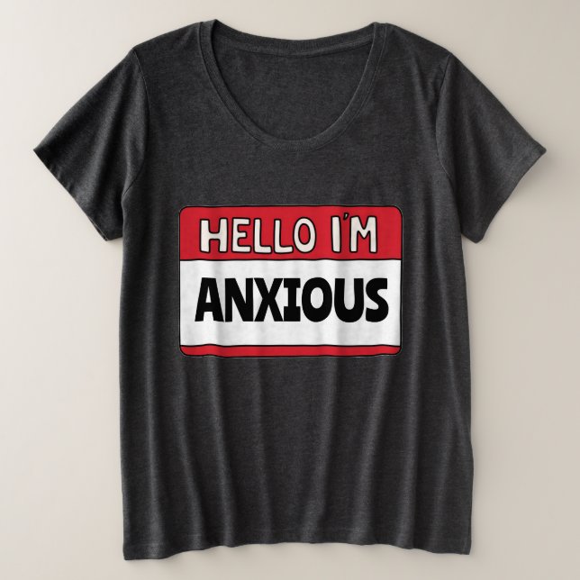Hello, I'm Anxious Plus Size T-Shirt (Design Front)