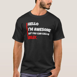 Hello I'm awesome but you can call me billy  sarca T-Shirt