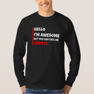 Hello I'm Awesome But You Can Call Me Cheryl Sarc T-Shirt