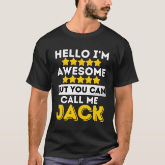 Hello I'M Awesome But You Can Call Me Jack Sarcast T-Shirt