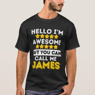Hello I'M Awesome But You Can Call Me James Sarcas T-Shirt