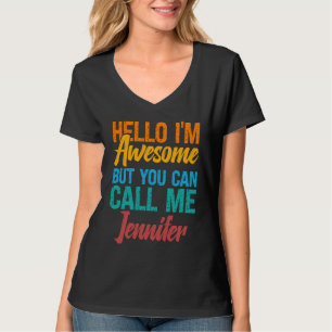 Hello I'm Awesome But You Can Call Me Jennifer T-Shirt