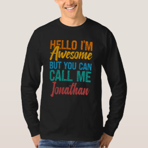 Hello I'm Awesome But You Can Call Me Jonathan T-Shirt