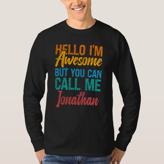 Hello I'm Awesome But You Can Call Me Jonathan T-Shirt (Front)