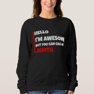 Hello I'm Awesome But You Can Call Me Judith Sar Sweatshirt