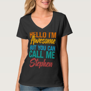Hello I'm Awesome But You Can Call Me Stephen T-Shirt