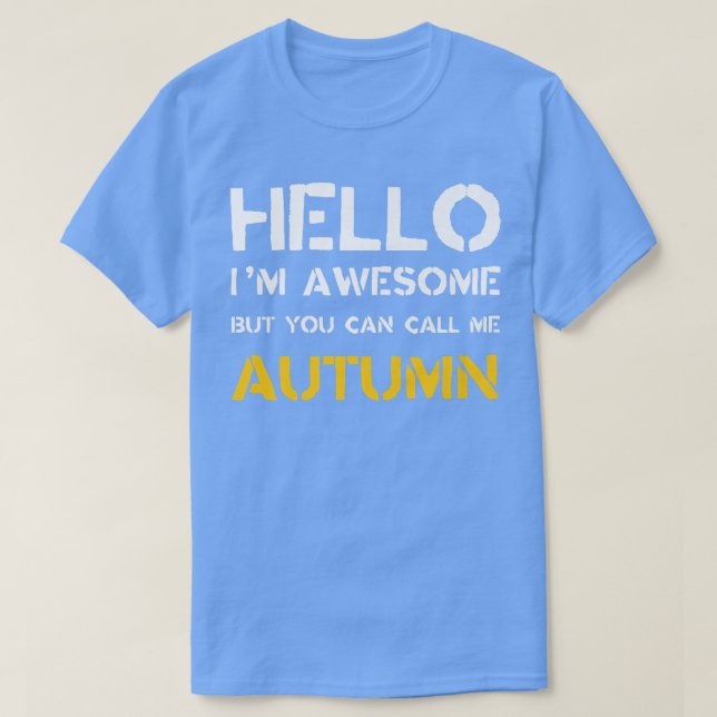 Hello Im Awesome Call Me Autumn Funny First Name H T-Shirt (Design Front)