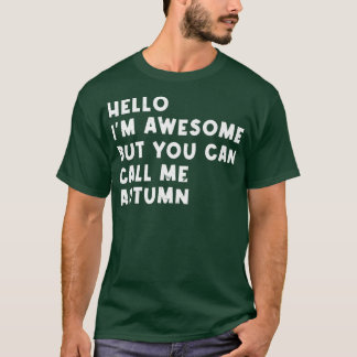 Hello Im Awesome Call Me Autumn Personalised Name T-Shirt