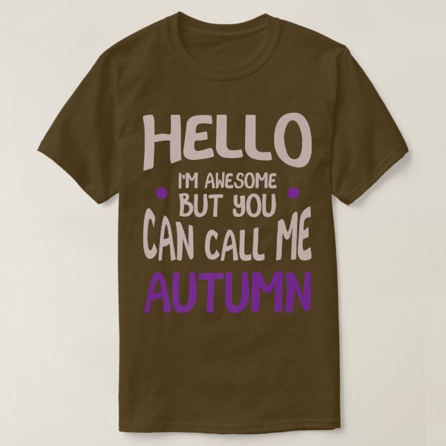 Hello I'm Awesome Call Me Autumn Personalized Firs T-Shirt (Design Front)