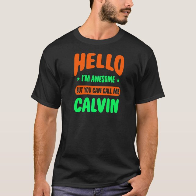Hello I'm Awesome Call Me Calvin Name Personalised T-Shirt (Front)