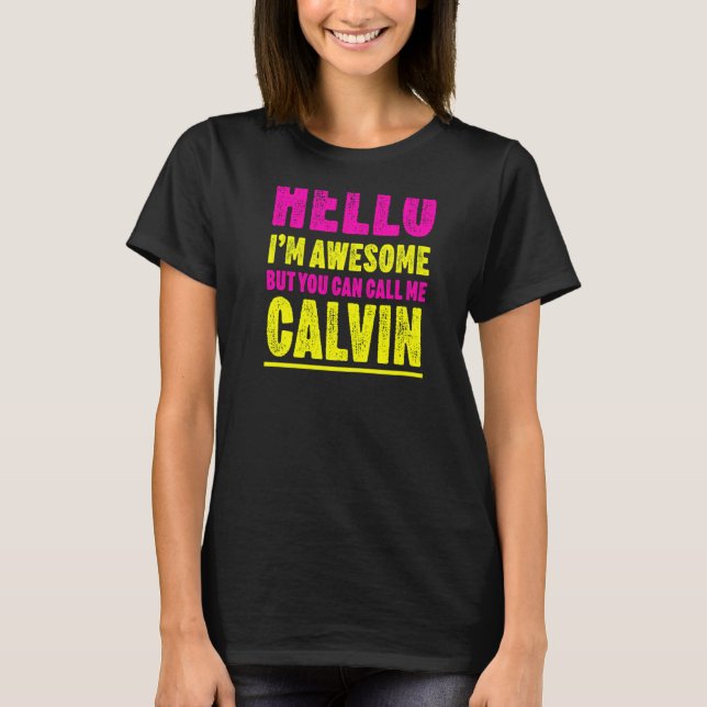 Hello I'm Awesome Call Me Calvin Party Name Celebr T-Shirt (Front)