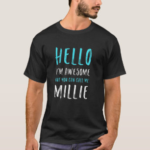 Hello I'm Awesome Call Me Millie Name Unique Nickn T-Shirt