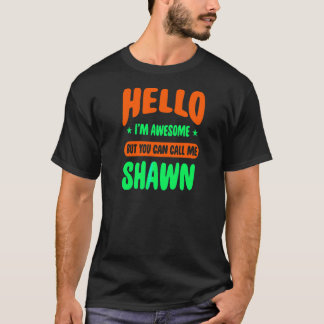 Hello I'm Awesome Call Me Shawn Name Personalised T-Shirt