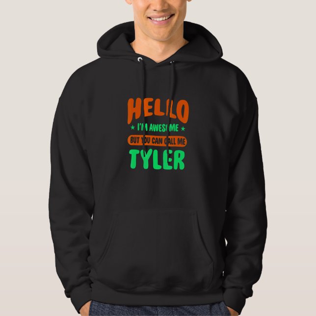 Hello I'm Awesome Call Me Tyler Name Personalised  Hoodie (Front)