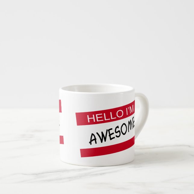 Hello Im Awesome Espresso Cup (Front Right)