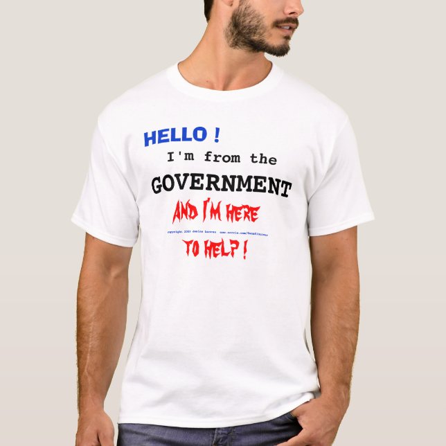 HELLO !, I'm from the , GOVERNMENT T-Shirt (Front)