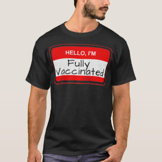 Hello I'm Fully Vaccinated Name Tag Vaccination Pr T-Shirt