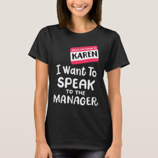 Hello I'm Karen I Want To Speak to Manager Funny H T-Shirt