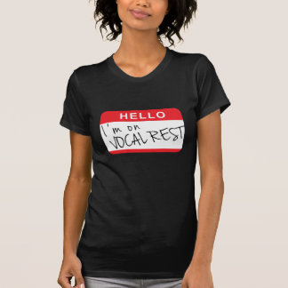 "Hello. I'm on vocal rest." T-Shirt