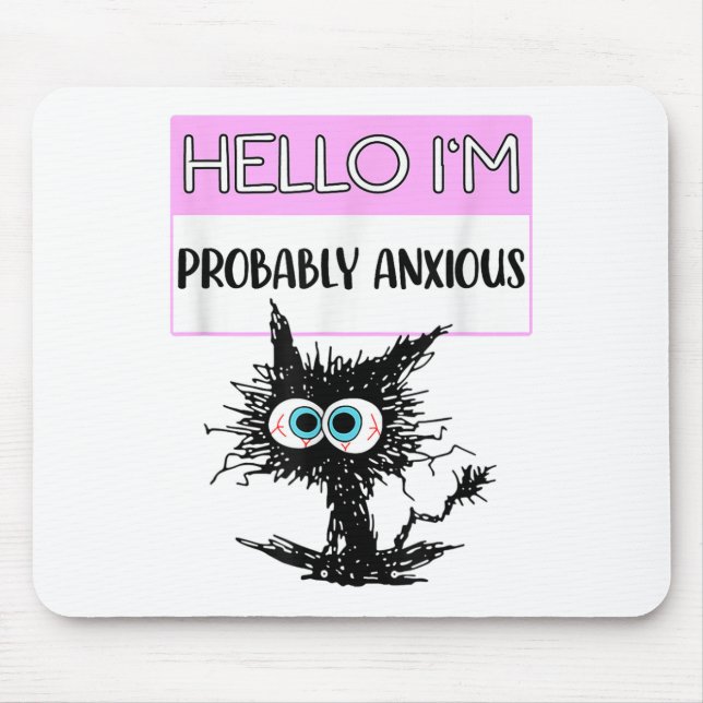 Hello Im Probably Anxious Funny Mental Health Awar Mouse Pad (Front)