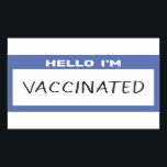 Hello I'm Vaccinated Rectangular Sticker<br><div class="desc">Whether for safety reasons, or for pride, you can share your coronavirus (or other disease) vaccination status with this sticker! Celebrate the eventual end to the covid-19 pandemic with this design simulating one of those Hello stickers you might wear at a meet-and-greet. This one is blue and says Vaccinated in...</div>