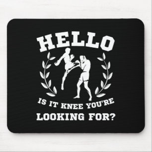 Hello Is It Knee You're Looking For Funny Mma Kick Mouse Pad