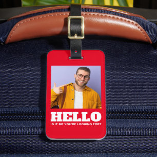 Hello Is It Me You're Looking For Custom Photo Luggage Tag
