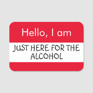 Hello... Just here for the Alcohol Name Tag