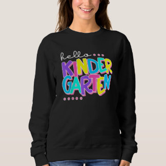 Hello Kindergarten   Back To School Teacher Studen Sweatshirt
