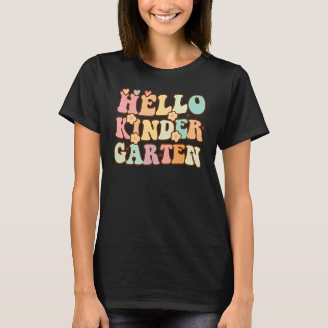 Hello Kindergarten First Day Back to School Teache T-Shirt (Front)