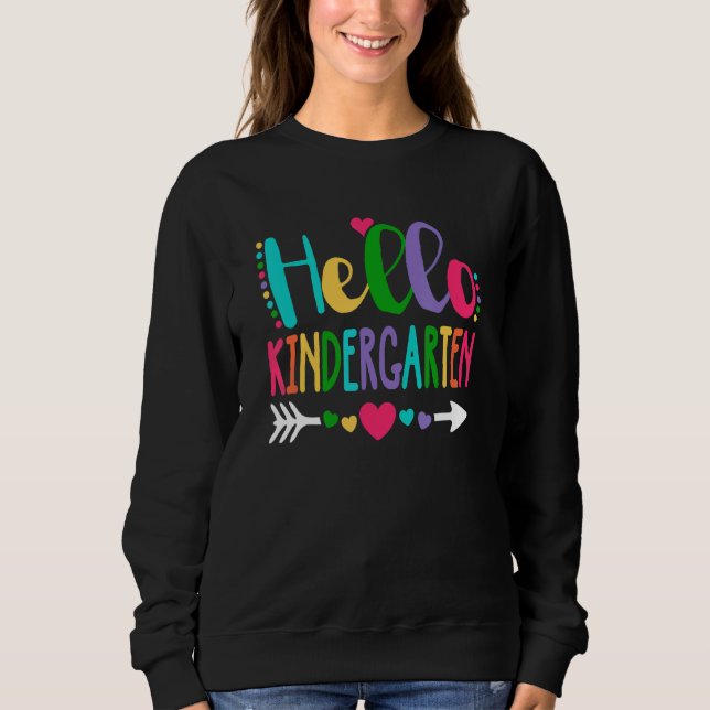 Hello Kindergarten Heart Teacher Student Back To S Sweatshirt (Front)