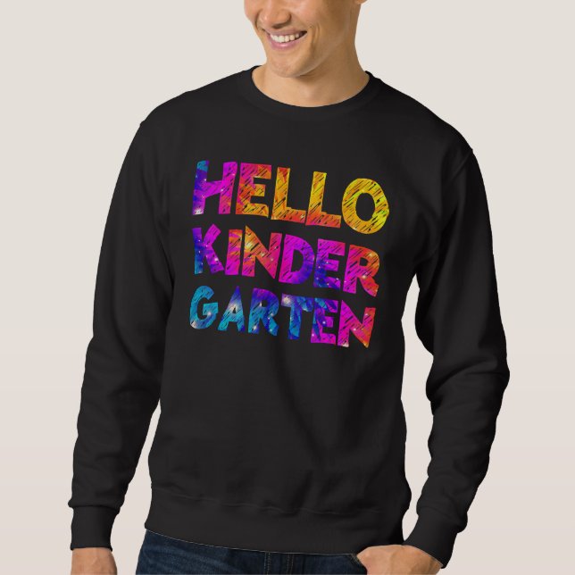 Hello Kindergarten Team Kinder  Back To School Tie Sweatshirt (Front)