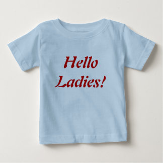 Hello ladies!  baby boy T-Shirt