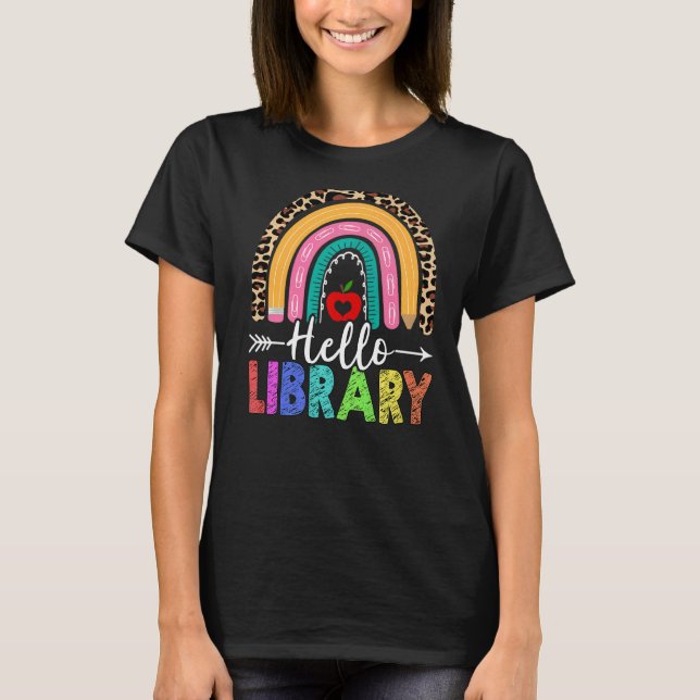 Hello Library Teacher Rainbow Leopard Back To Scho T-Shirt (Front)