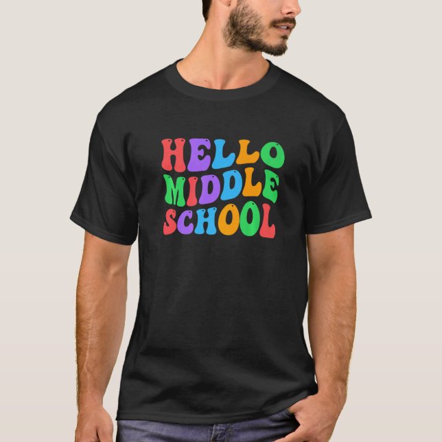 Hello Middle School Teacher Middle School Student  T-Shirt (Front)