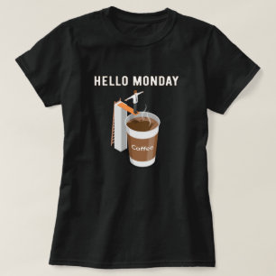 Hello Monday Can’t Get Enough Coffee T-Shirt
